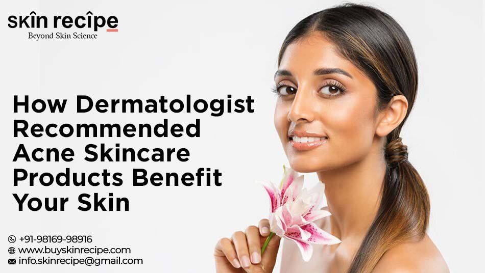 Dermatologist Recommended Acne Skincare Products